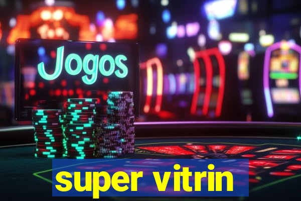 super vitrin